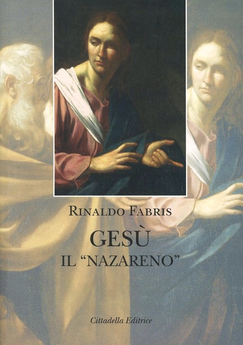 Gesu Il Nazareno,. Indagine Storica