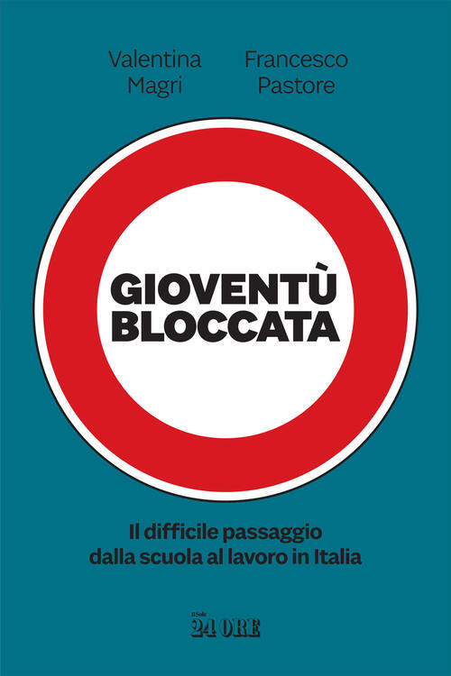 Gioventu Bloccata. Il Difficile Passaggio Dalla Scuola Al Lavoro In …