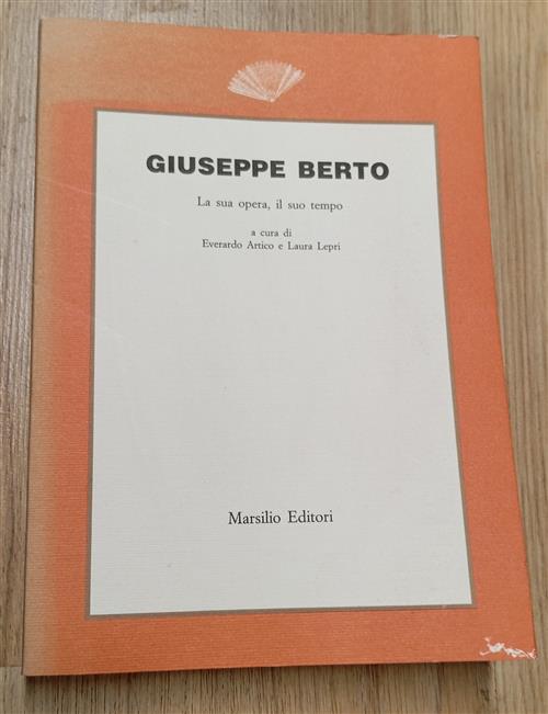 Giuseppe Berto. La Sua Opera, Il Suo Tempo E. Artico, …