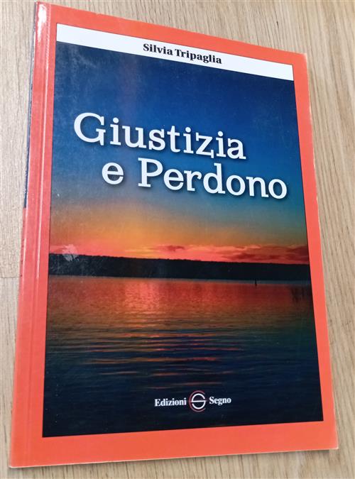 Giustizia E Perdono Silvia Tripaglia Edizioni Segno 2008