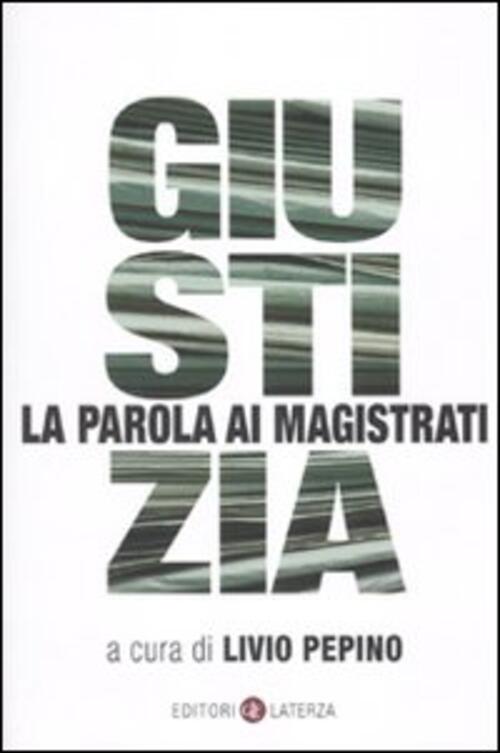 Giustizia. La Parola Ai Magistrati