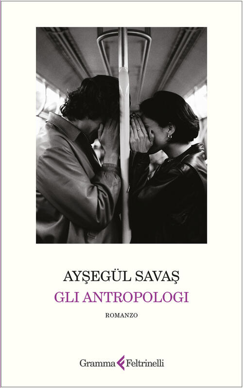 Gli Antropologi Aysegül Savas Gramma Feltrinelli 2025