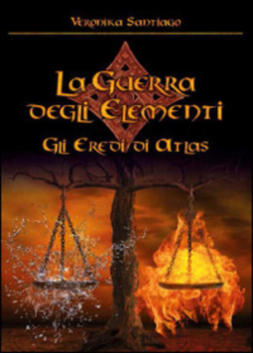 Gli Eredi Di Atlas. La Guerra Degli Elementi. Vol. 1