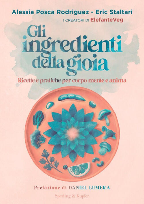 Gli Ingredienti Della Gioia. Ricette E Pratiche Per Corpo, Mente …
