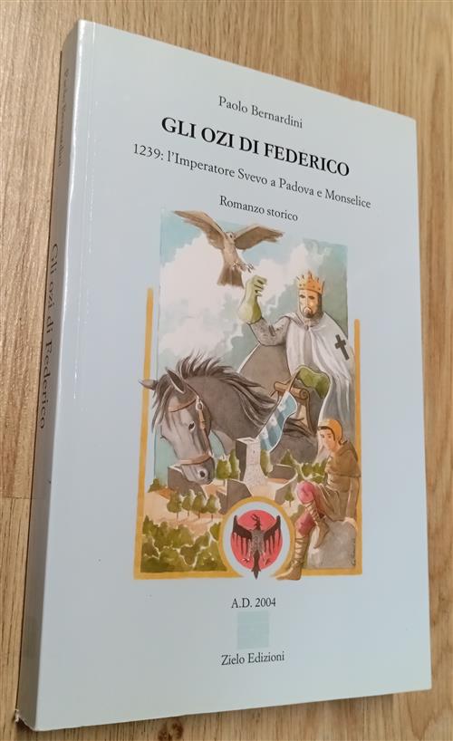 Gli Ozi Di Federico. 1239: L'imperatore Svevo A Padova E …