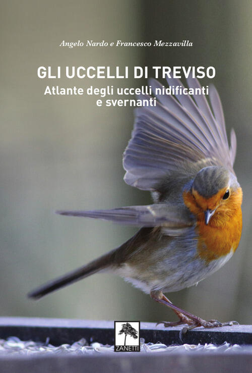 Gli Uccelli Di Treviso. Atlante Degli Uccelli Nidificanti E Svernanti