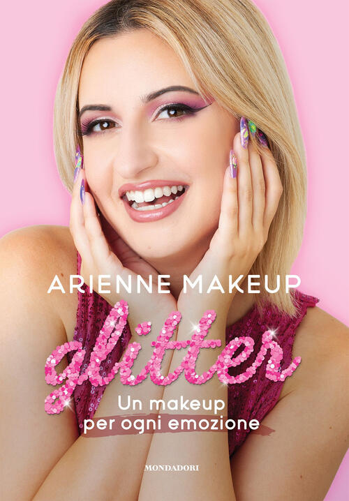 Glitter. Un Makeup Per Ogni Emozione Arienne Makeup Mondadori Electa …