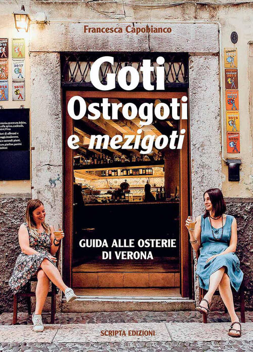 Goti, Ostrogoti E Mezigoti. Guida Alle Osterie Di Verona Francesca …