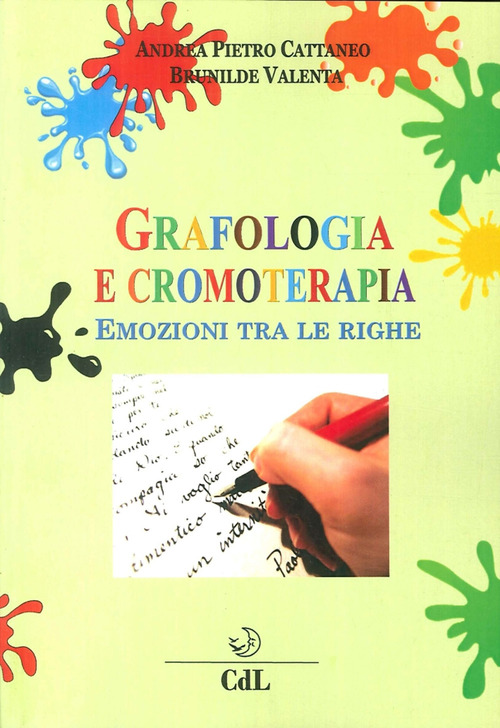 Grafologia E Cromoterapia. Emozioni Tra Le Righe