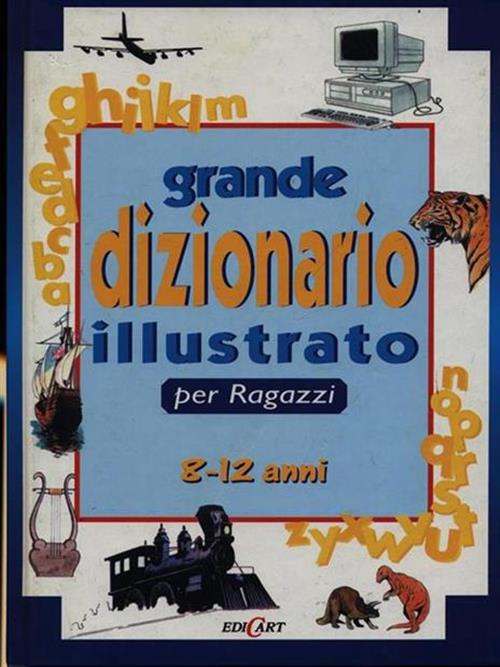 Grande Dizionario Illustrato Per Ragazzi (8-12 Anni)