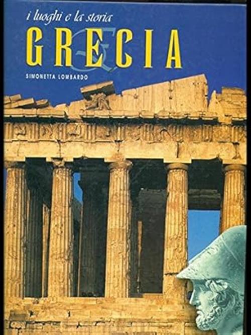 Grecia. I Luoghi E La Storia