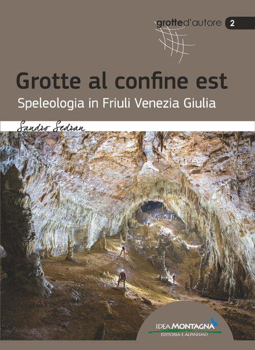 Grotte Al Confine Est. Speleologia In Friuli Venezia Giulia Sandro …