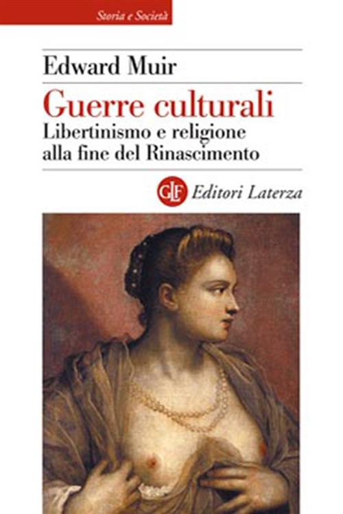 Guerre Culturali. Libertinismo E Religione Alla Fine Del Rinascimento Edward …