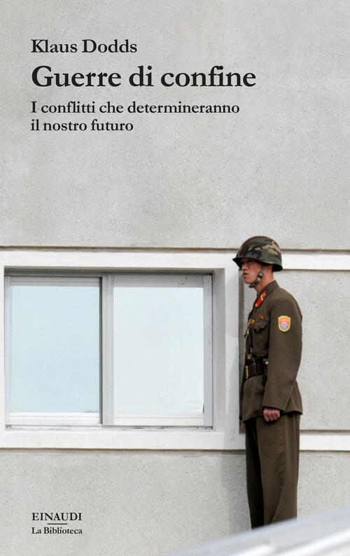 Guerre Di Confine. I Conflitti Che Determineranno Il Nostro Futuro