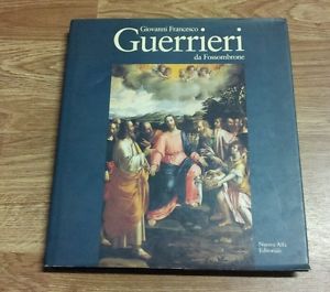 Giovanni Francesco Guerrieri Da Fossombrone. Catalogo Delle Opere M. Cellini,
