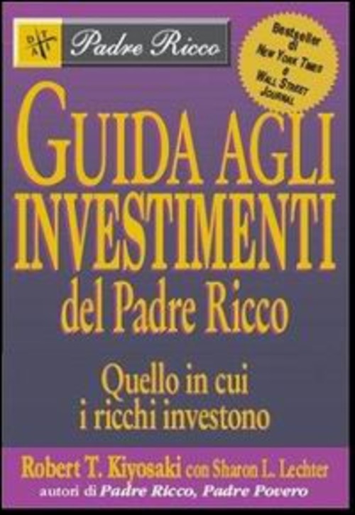 Guida Agli Investimenti. Quello In Cui I Ricchi Investono Robert …