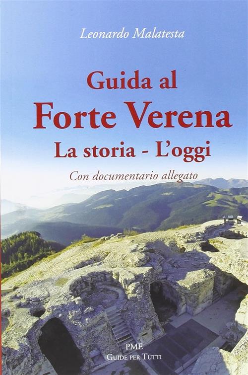 Guida Al Forte Verena. La Storia. L'oggi Leonardo Malatesta Macchione …