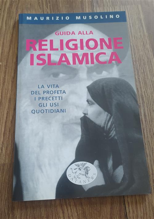 Guida Alla Religione Islamica. I Principi Fondamentali E Le Pratiche