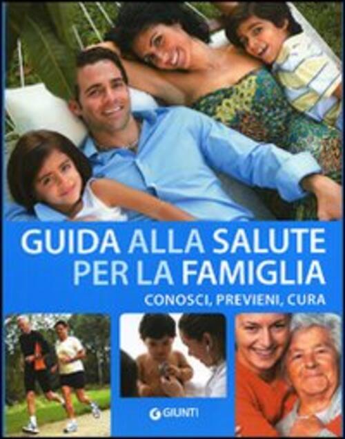 Guida Alla Salute Della Famiglia. Visualizza, Cura, Previeni