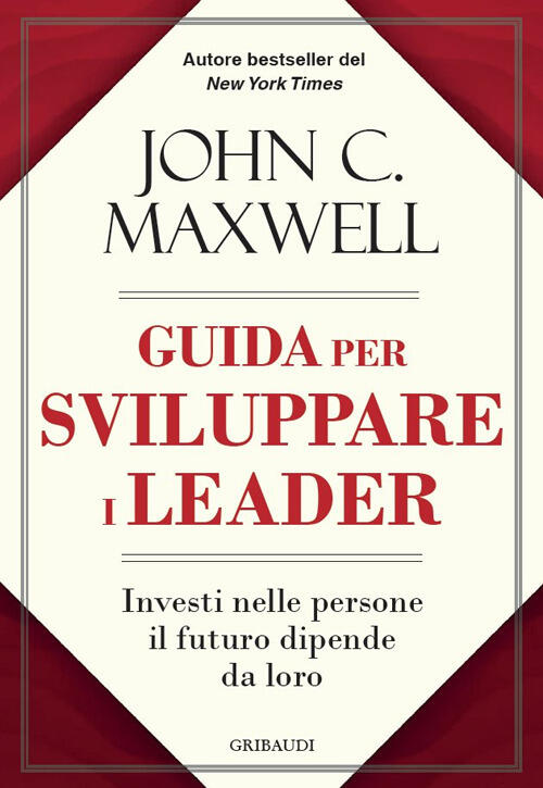 Guida Per Sviluppare I Leader. Investi Nelle Persone, Il Futuro …