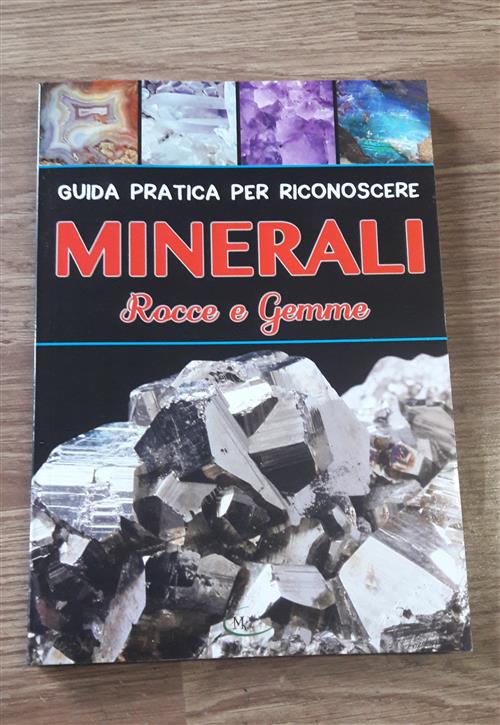 Guida Pratica Per Riconoscere Minerali Rocce E Gemme