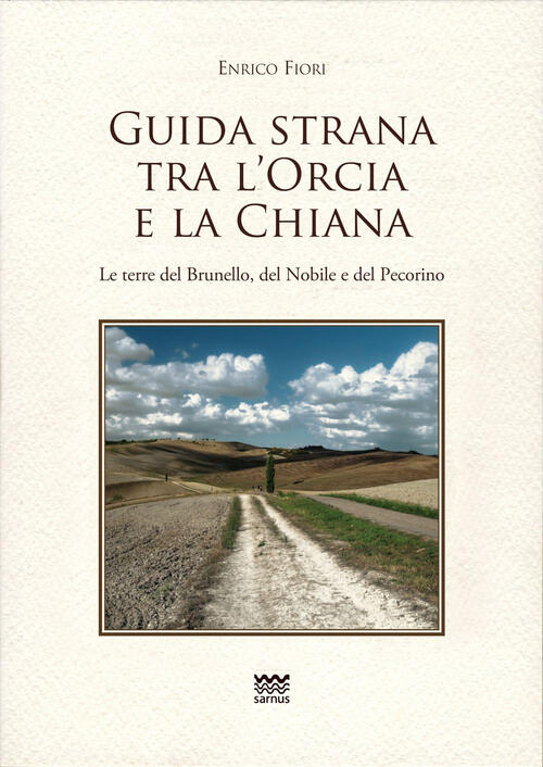 Guida Strana Tra L'orcia E La Chiana. Le Terre Del …