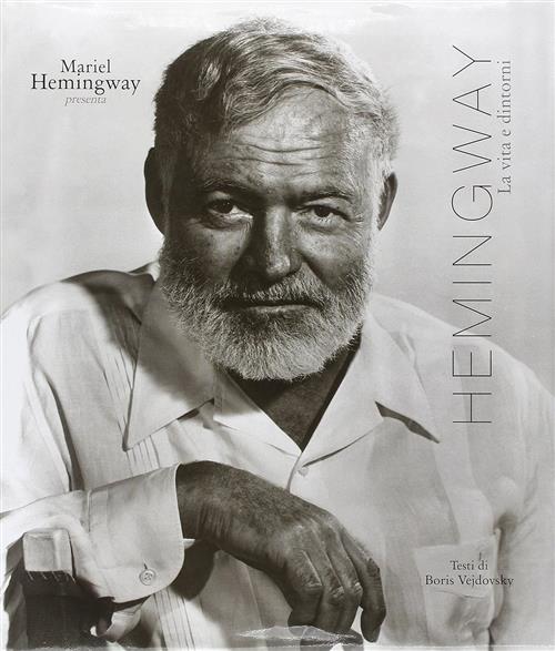 Hemingway. La Vita E Dintorni Mariel Hemingway De Agostini 2011