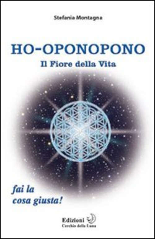 Ho-Oponopono. Il Fiore Della Vita