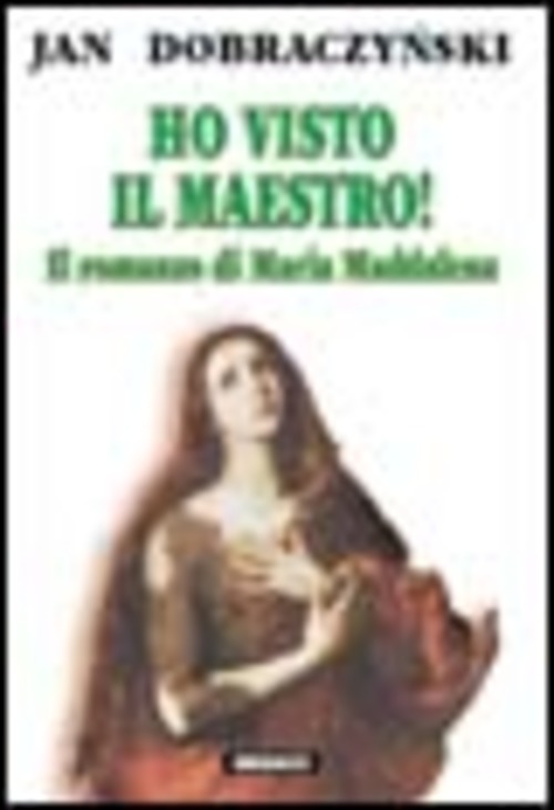 Ho Visto Il Maestro! Il Romanzo Di Maria Maddalena Jan …
