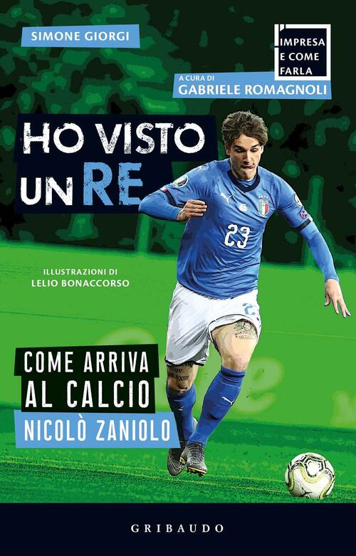 Ho Visto Un Re. Come Arriva Al Calcio Nicolo Zaniolo