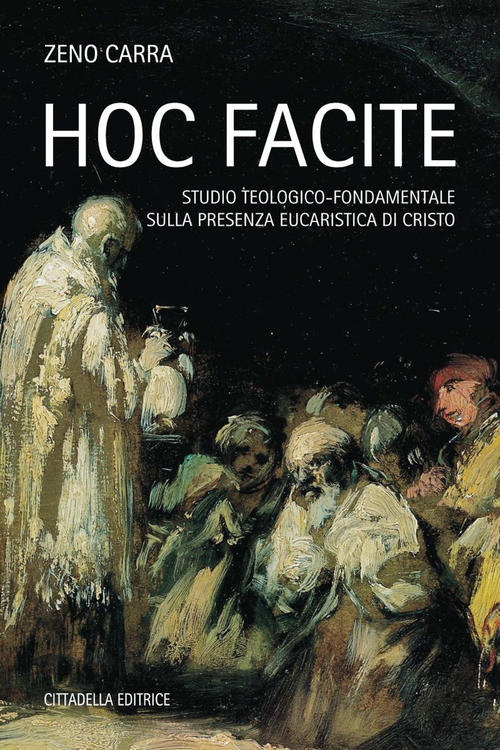 Hoc Facite. Studio Teologico-Fondamentale Sulla Presenza Eucaristica Di Cristo