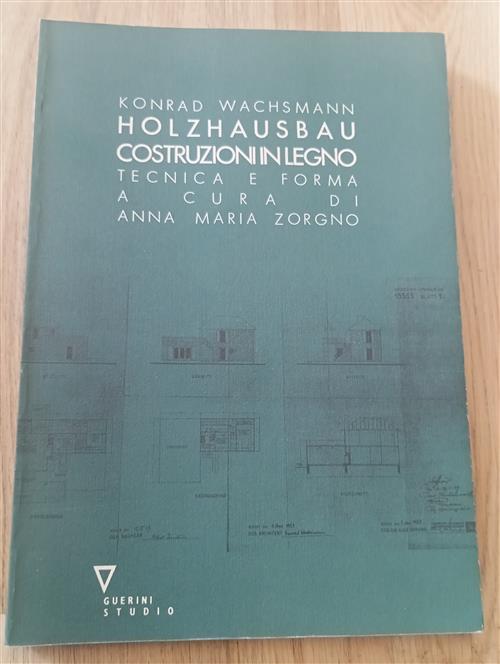 Holzhausbau. Costruzioni In Legno: Tecnica E Forma Konrad Wachsmann Guerini …