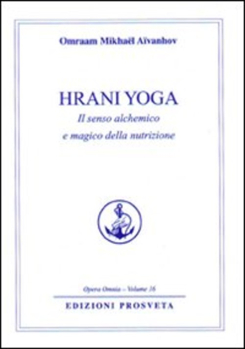 Hrani Yoga. Il Senso Alchemico E Magico Della Nutrizione