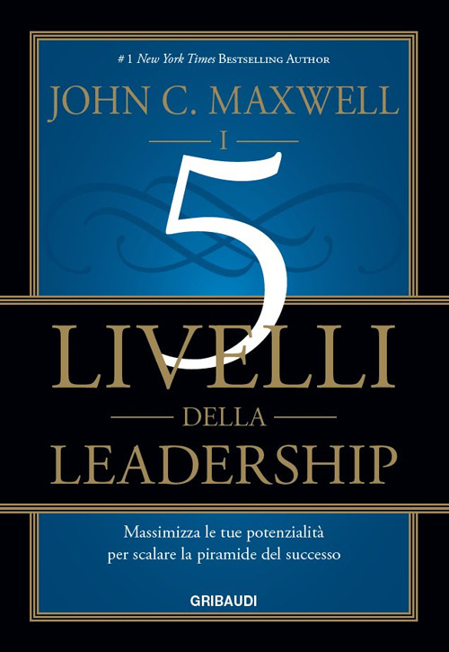 I 5 Livelli Della Leadership. Massimizza Le Tue Potenzialita Per …