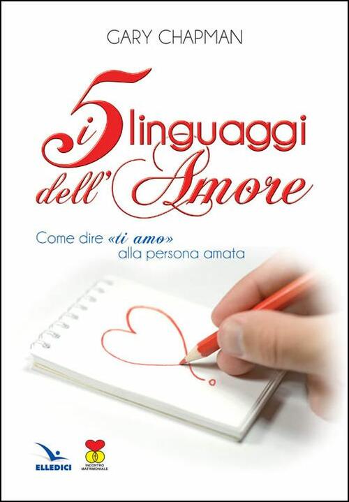 I Cinque Linguaggi Dell'amore. Come Dire Ti Amo, Alla Persona …