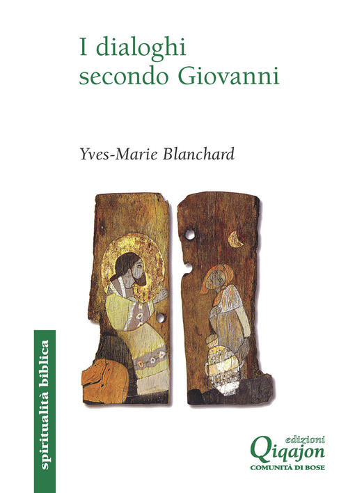 I Dialoghi Secondo Giovanni. Ebraico-Cristiano, Ecumenico, Interreligioso Yves