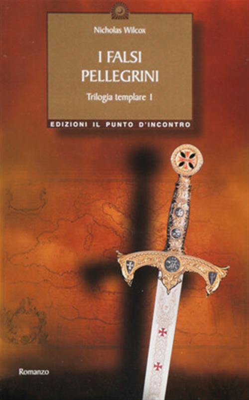I Falsi Pellegrini. Trilogia Templare. Vol. 1