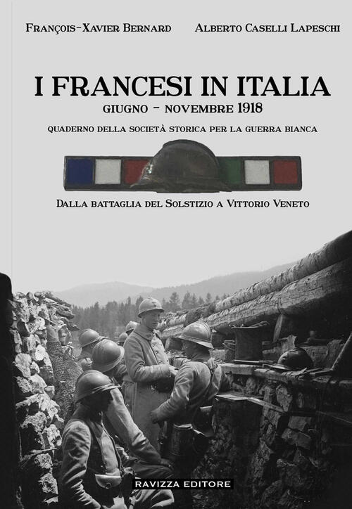 I Francesi In Italia. Giugno - Novembre 1918. Dalla Battaglia …