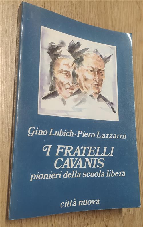 I Fratelli Cavanis. Pionieri Della Scuola Libera Gino Lubich, Piero …