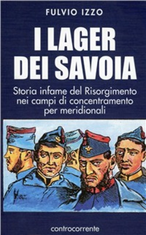 I Lager Dei Savoia. Storia Infame Del Risorgimento Nei Campi …