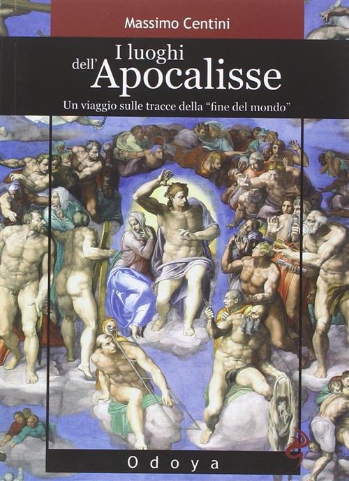 I Luoghi Dell'apocalisse. Un Viaggio Sulle Tracce Della Fine Del …