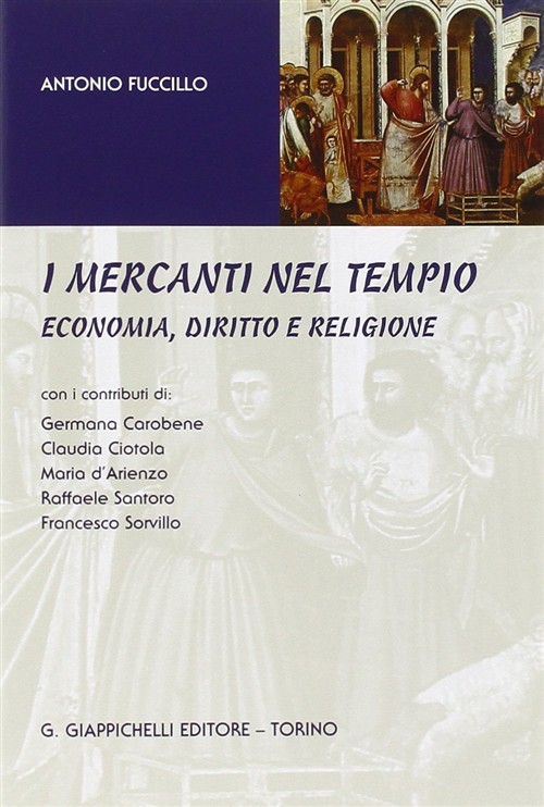 I Mercanti Nel Tempio. Economia, Diritto E Religione