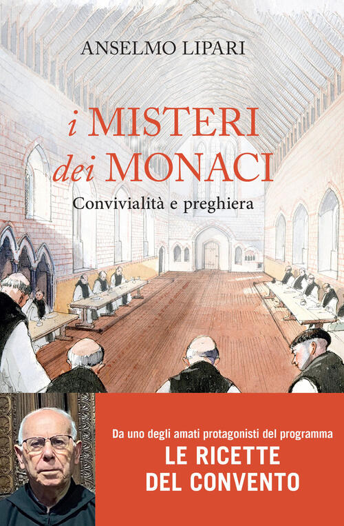 I Misteri Dei Monaci. Convivialita E Preghiera Anselmo Lipari Piemme …