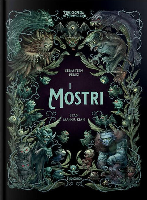 I Mostri. L'enciclopedia Del Meraviglioso. Ediz. Illustrata Sebastien Perez L'