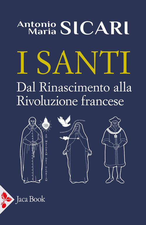I Santi. Dal Rinascimento Alla Rivoluzione Francese