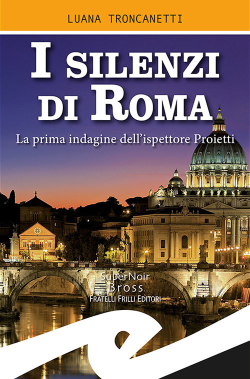 I Silenzi Di Roma. La Prima Indagine Dell'ispettore Proietti Luana …