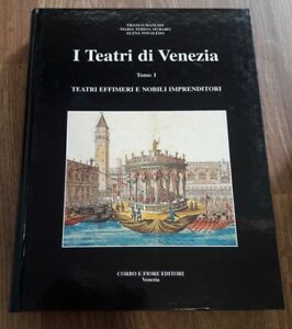 I Teatri Di Venezia. Teatri Effimeri E Nobili Imprenditori Corbo …
