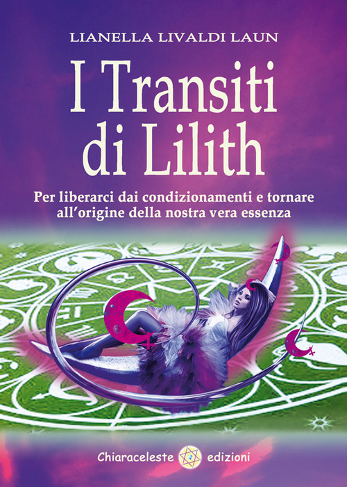 I Transiti Di Lilith. Per Liberarci Dai Condizionamenti E Tornare …