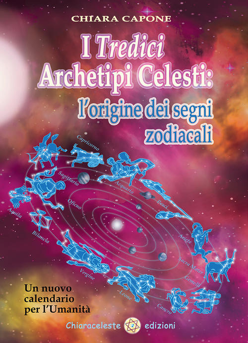 I Tredici Archetipi Celesti. Le Origini Dei Segni Zodiacali. Un …