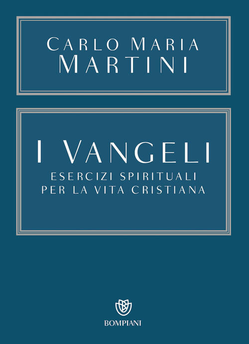 I Vangeli. Esercizi Spirituali Per La Vita Cristiana Carlo Maria …